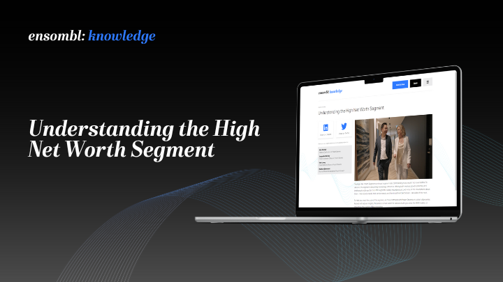Understanding the High Net Worth Segment - Ensombl